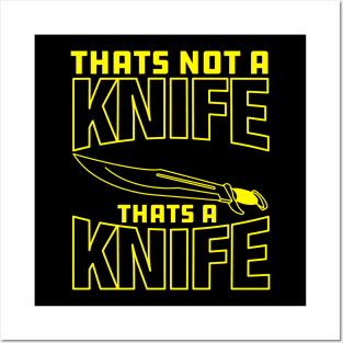 That's Not a Knife, That's a Knife Posters and Art